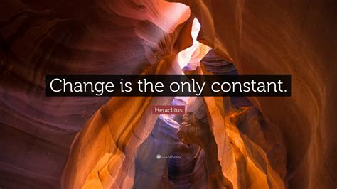 The only constant is change