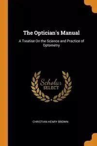 The opticians manual by christian henry brown. - Commercial law blackstone legal practice course guide.