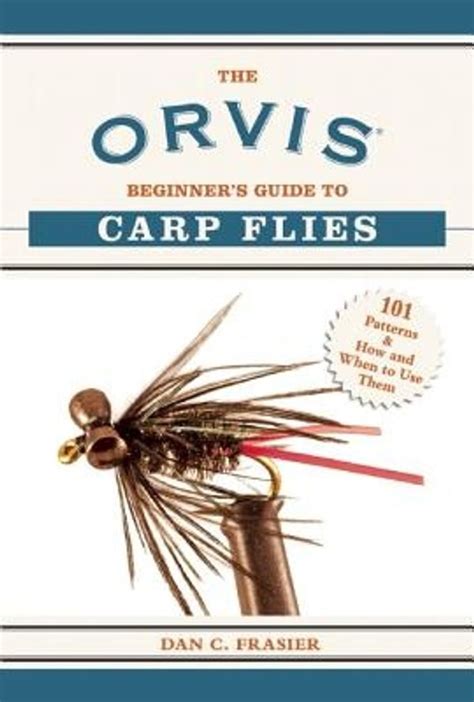 The orvis beginners guide to carp flies by dan frasier. - As veredas de joão na barca de pedro.