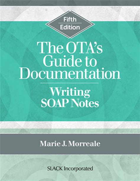 The ota s guide to documentation writing soap notes. - Guía de estudio de examen de barra multiestatal por kevin holly.
