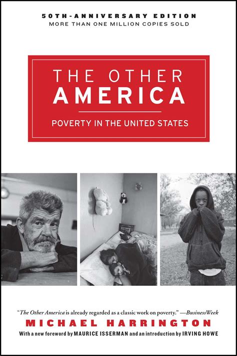 The other america. For all its power and impact, Harrington pulled one punch in The Other America -precisely to preserve its power and impact. At the time he wrote it, Harrington, then 33, was the successor-in-waiting to the aging Norman Thomas for the role of America's leading socialist. Each year, Harrington delivered hundreds of talks that mobilized his ... 