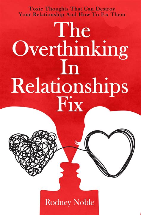 The overthinking in relationships fix. Available in: Paperback. Do you get tired of constantly second-guessing your partner's actions and intentions?Would you like to build a healthy and balanced romantic relationship?Are you trying to let go of your worries and insecurities about your relationship?If any of this happens to you more often than you'd like to admit, keep … 