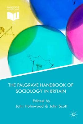 The palgrave handbook of sociology in britain by john holmwood. - Introduction to management science 10th edition solution manual free.