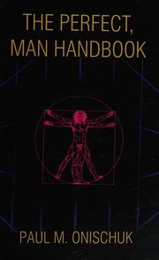 The perfect man handbook by paul m onischuk. - Krugman obstfeld ninth edition instructor manual.