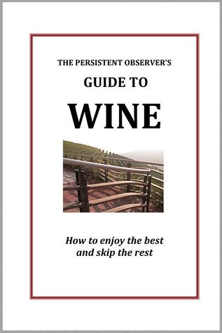The persistent observer s guide to wine how to enjoy. - Versicherungshandbuch für die arztpraxis 13. ausgabe kostenlos online.