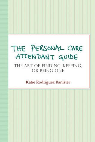 The personal care attendant guide by katie rodriguez banister. - Handbook of pharmaceutical biotechnology 1st edition.