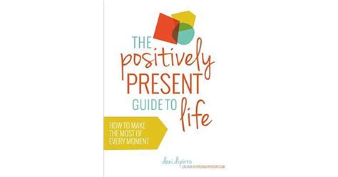The positively present guide to life how to make the most of every moment. - 2007 vauxhall zafira officina manuale di riparazione.