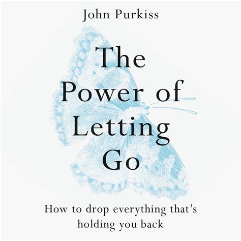The power of letting go. Making the decision to release and let go begins with acknowledgment and then choosing to face, deal with, and move through raw emotions, situations, and ... 