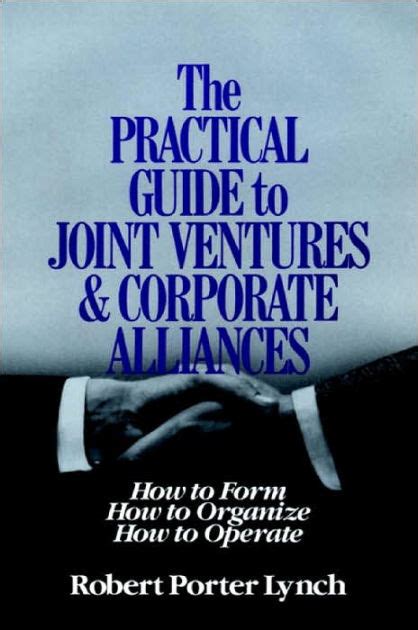 The practical guide to joint ventures and corporate alliances how to form how to organize how to. - Handlungsleitfaden führer als lehrer praktische ansätze für den erfolg in ihrer organisation.