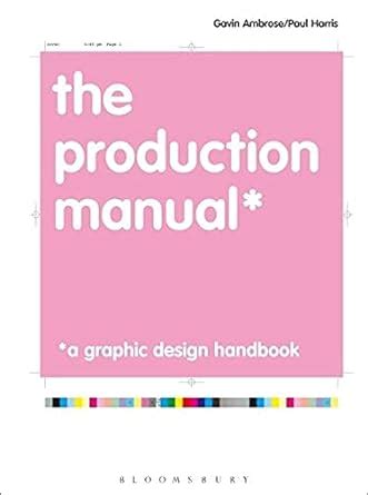 The production manual a graphic design handbook required reading range. - En in een mum is het avond: dagboeknotities deel 3..