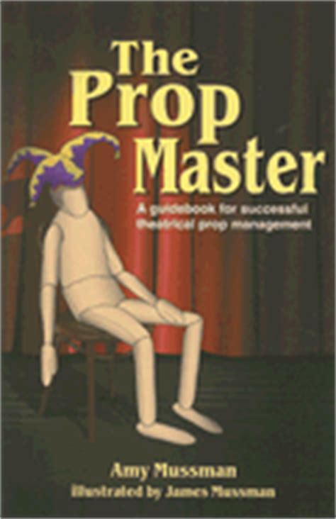 The prop master a guidebook for successful theatrical prop management. - Ontwikkelingsprojecten participerend leren in het middelbaar beroepsonderwijs.