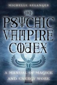 The psychic vampire codex a manual of magick and energy work michelle belanger. - West-östliches in der lyrik johannes bobrowskis..