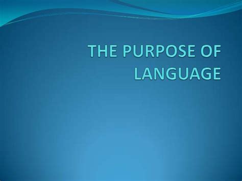 The purpose of language - SlideShare