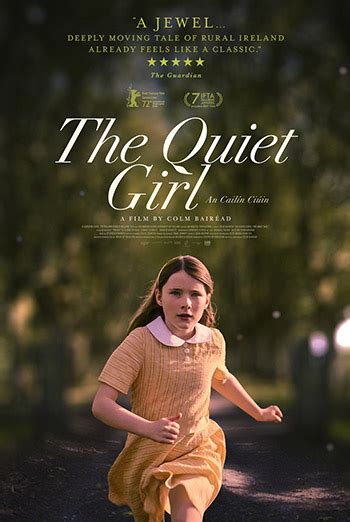 The Quiet Girl | Naro Expanded Cinema. Oscar-Nominated for Best International Film! In this Irish film, Cáit, a nine-year old girl, from an overcrowded, dysfunctional family is …. 