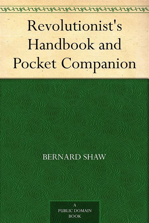 The revolutionists handbook and pocket companion by george bernard shaw. - Persönlich - wär so unendlich viel zu sagen.