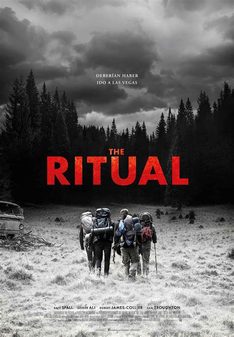 The ritual 2017 film. A rituálé egy 2017 -es brit horrorfilm , amelyet David Bruckner rendezettés Joe Barton írta. A főszerepben Rafe Spall , Arsher Ali , Robert James-Collier , és Sam Troughton . A film alapja a 2011-es regénye a Ritual szerint Adam Nevill . 