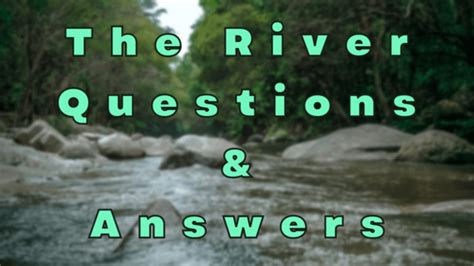 The river between questio and answers. - To kill a mockingbird study guide questions answer key.