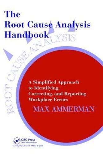 The root cause analysis handbook a simplified approach to identifying correcting and reporting workplace errors. - [v.] 3. notas, apendices, bibliografia.}], languages: [{key: /languages/spa}], last modified: {type: /type/datetime.