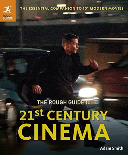 The rough guide to 21st century cinema the essential companion to 101 modern movies. - Educación avanzada y el desarrollo de america latina.