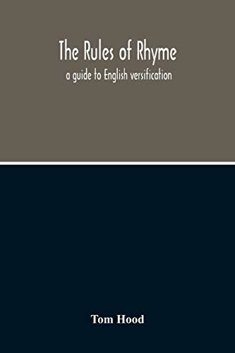 The rules of rhyme a guide to english versification by tom hood. - Pennylvania appraiser study guide for auto.