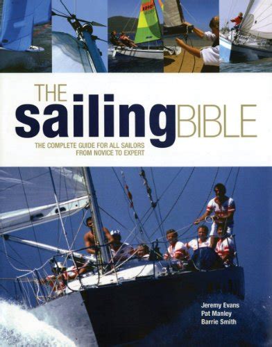 The sailing bible the complete guide for all sailors from novice to expert. - Silverhawks no more mr nice guy.