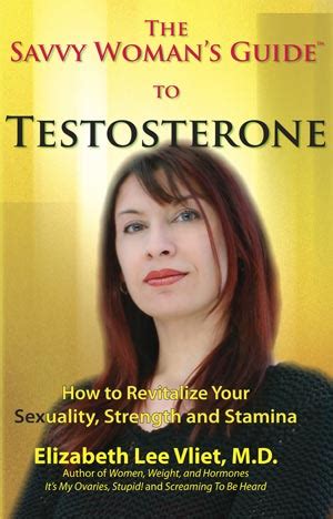 The savvy womans guide to testosterone by elizabeth lee vliet. - Business analytics methods models and decisions.