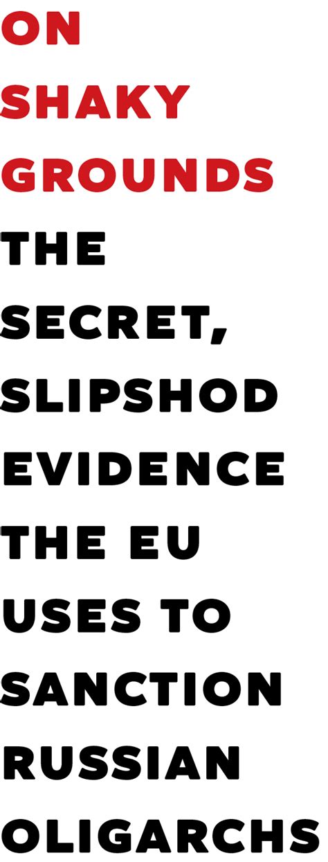 The secret, slipshod evidence the EU uses to sanction Russian oligarchs