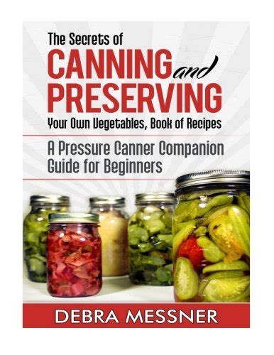The secrets of canning and preserving your own vegetables recipe book a pressure canner companion guide for beginners. - Samsung un39eh5003 un39eh5003f service manual and repair guide.