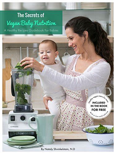 The secrets of vegan baby nutrition a healthy recipes guidebook. - Gr une gold der gene: globale konflikte und biopiraterie.