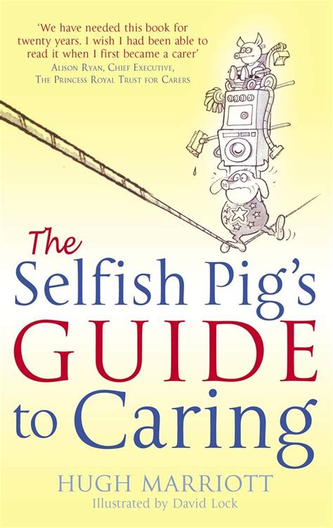 The selfish pigs guide to caring by hugh marriott. - Manuale passo passo per il consulente sap fico sul posto di lavoro.