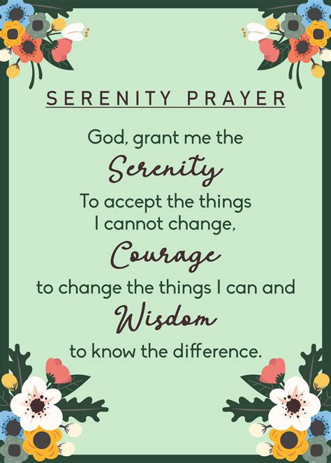 The serenity prayer. The Serenity Prayer. God, give me grace to accept the things that cannot be changed, Courage to change the things that can, and the Wisdom to know the difference. Living one day at a time, Enjoying one moment at a time, Accepting hardship as a pathway to peace, Taking, as Jesus did, This sinful world as it is, 