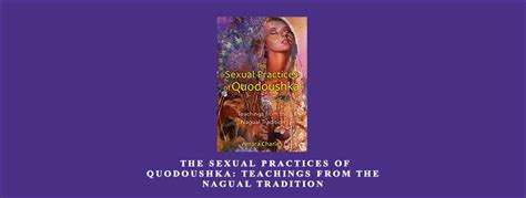 The sexual practices of quodoushka teachings from the nagual tradition. Jun 17, 2017 · Revealing these once-secret teachings for the first time, initiated Quodoushka instructor Amara Charles explains the physical, energetic, and sexual qualities of the nine male and female genital anatomy types--such as Coyote Man or Buffalo Woman--and how to identify and best please each type as well as take pride in your own … 