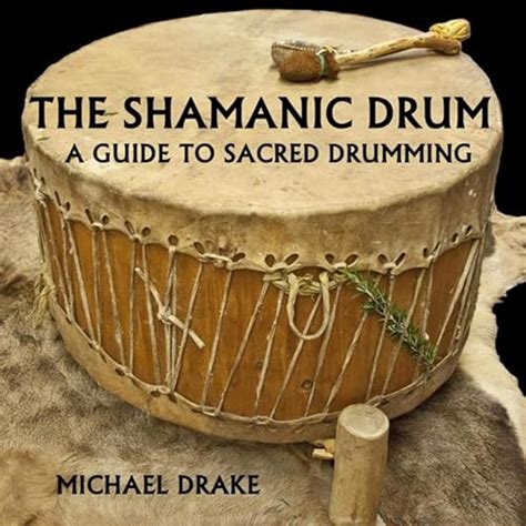 The shamanic drum a guide to sacred drumming. - Por los caminos del mundo (impresiones de viaje).