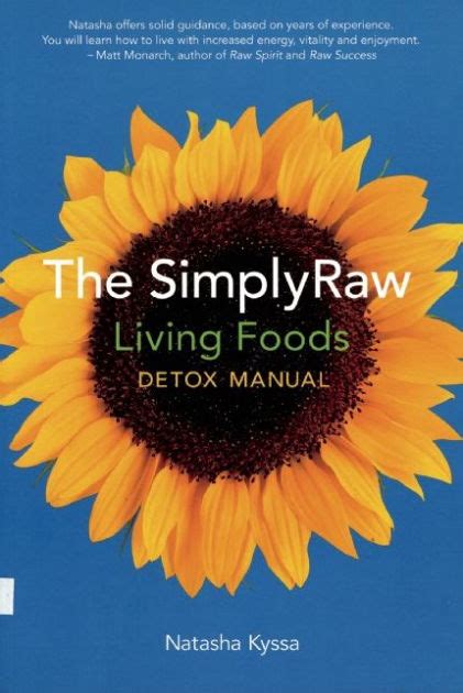 The simplyraw living foods detox manual by natasha kyssa may. - Santa joana segundo seghers e brecht.