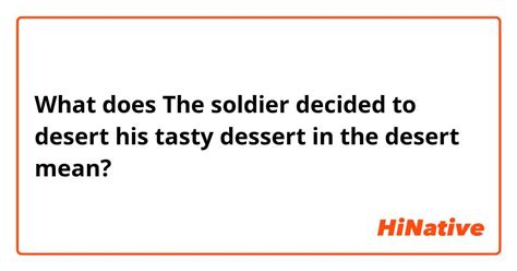 The soldier decided to desert his dessert in the desert.