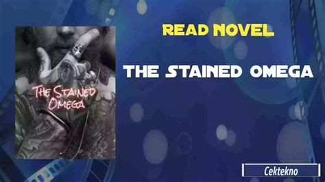 The stained omega. Read The Stained Omega by Elle T Jefferson Chatper 272 Online 2023. The Stained Omega by Elle T Jefferson #Chatper 272 in one page for Free 
