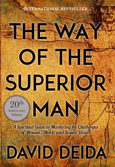 The Way of the Superior Man: A Spiritual Guide to Mastering the Challenges of Women, Work, and Sexual Desire (20th Anniversary Edition) David Deida 4.6 out of 5 stars 12,666