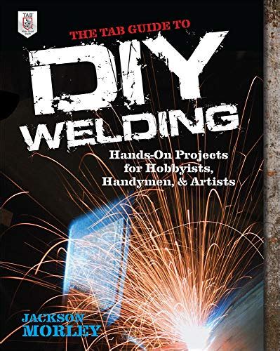 The tab guide to diy welding hands on projects for hobbyists handymen and artists 1st edition. - Bezirkstag schwaben und seine vorläufer von 1933 bis 1962.