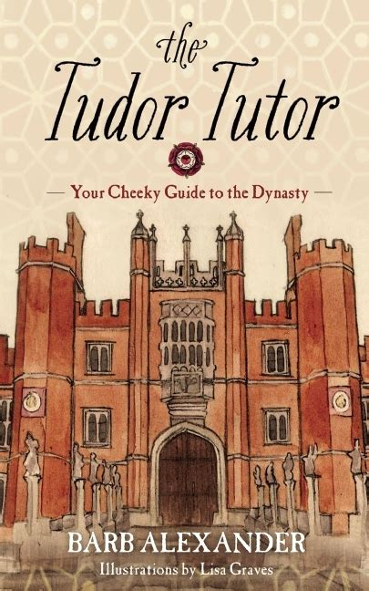The tudor tutor your cheeky guide to the dynasty. - Las ciencias sociales y el trabajo independiente de los estudiantes.