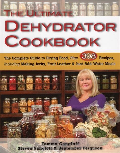 The ultimate dehydrator cookbook the complete guide to drying food. - Auf der suche nach einem weg.