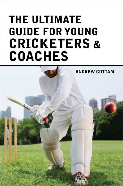The ultimate guide for young cricketers coaches by andrew cottam. - More joy an advanced guide to solo sex.