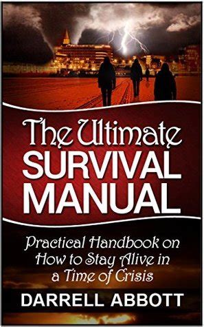 The ultimate survival manual practical handbook on how to stay alive in a time of crisis. - Study guide fort worth civil service exam.