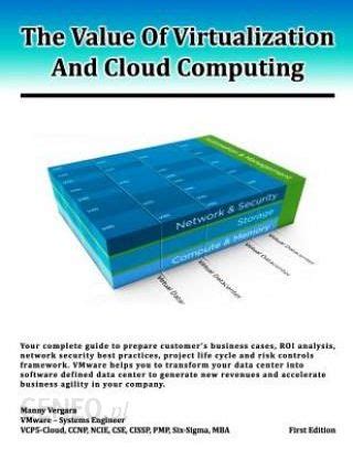 The value of virtualization and cloud computing your complete guide to prepare customer s business case roi. - Handbook on data management in information systems by jacek b a ewicz.