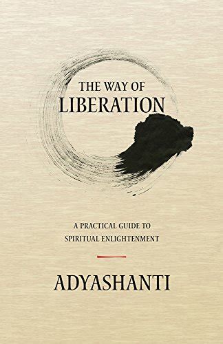 The way of liberation a practical guide to spiritual enlightenment by adyashanti 2013 paperback. - Bajka o cz¿owieku szcze ·s liwym.
