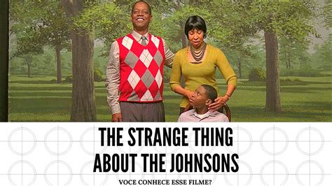 The weird thing about the johnsons. A page for describing Characters: Strange Thing About the Johnsons. The Johnsons The worrisome husband and father. He is also a poet who wrote a memoir ... 