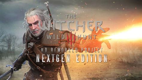 The witcher 3 enhanced edition.  The Witcher 3 HD Reworked Project NextGen Edition...
