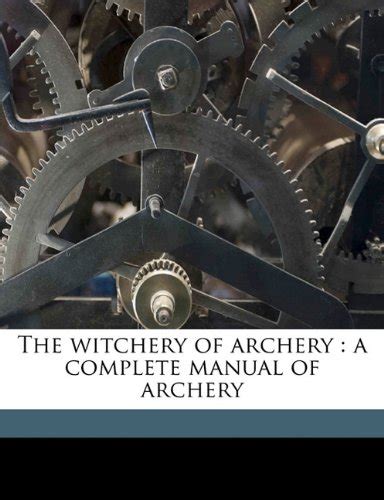 The witchery of archery a complete manual of archery english edition. - Cadillac an illustrated guide to 1950 thru 1959 motor cars.