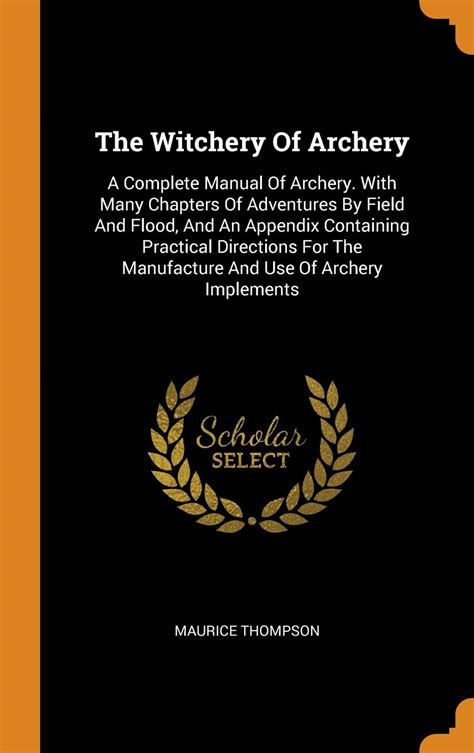 The witchery of archery a complete manual of archery with many chapters of adv. - The air force and the national guided missile program by max rosenberg.