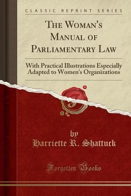 The womans manual of parliamentary law by harriette robinson shattuck. - Bihar police guide sey question downlod.