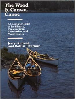 The wood and canvas canoe a complete guide to its history construction restoration and maintenance. - Figures de proue, de corneille à valéry.
